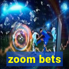 zoom bets