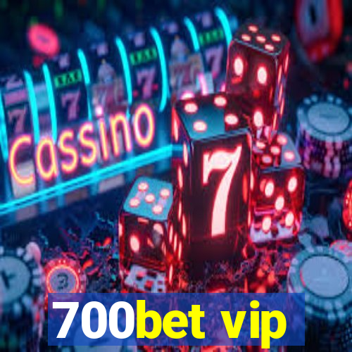 700bet vip