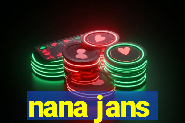 nana jans