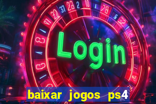 baixar jogos ps4 desbloqueado pkg