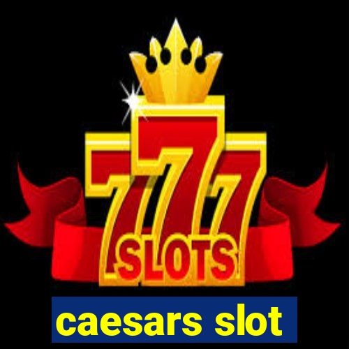 caesars slot