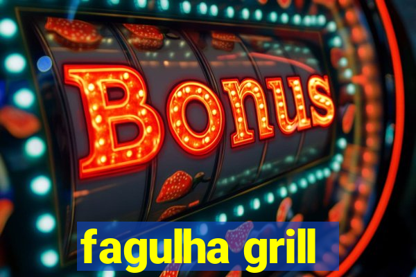 fagulha grill