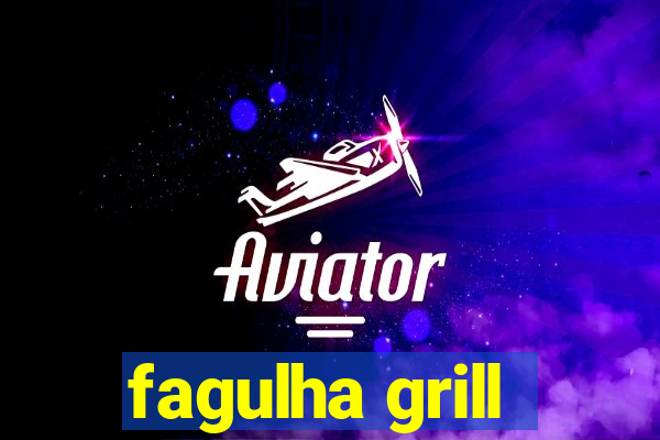 fagulha grill