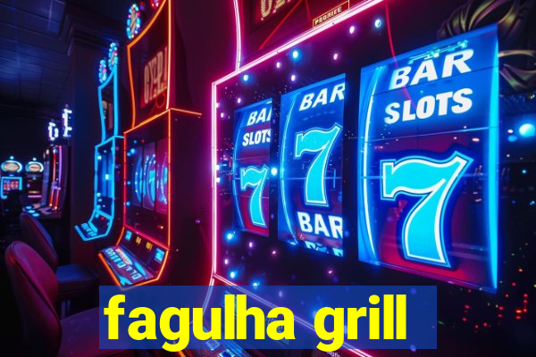 fagulha grill