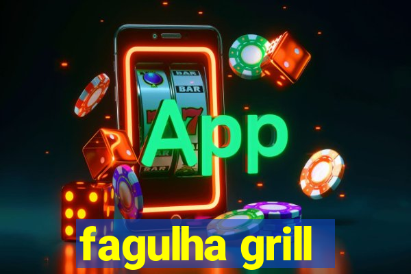 fagulha grill