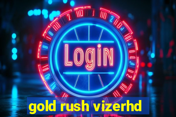 gold rush vizerhd