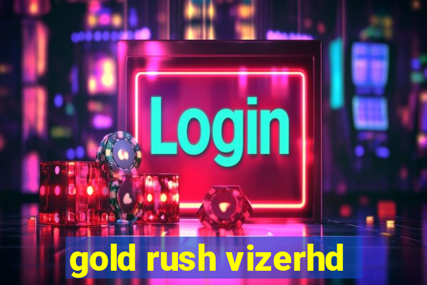 gold rush vizerhd