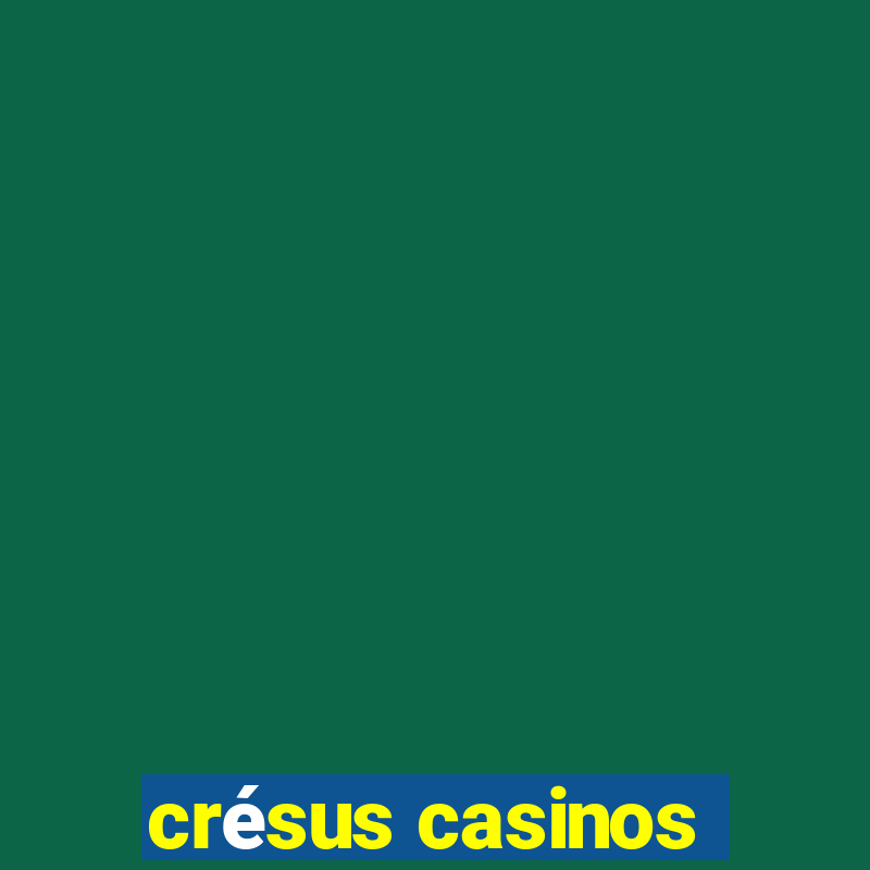 crésus casinos