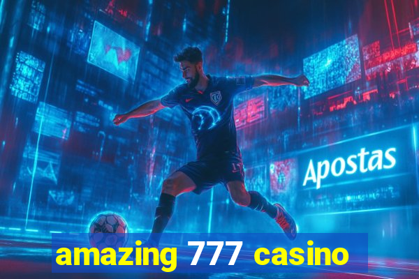 amazing 777 casino