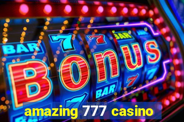 amazing 777 casino