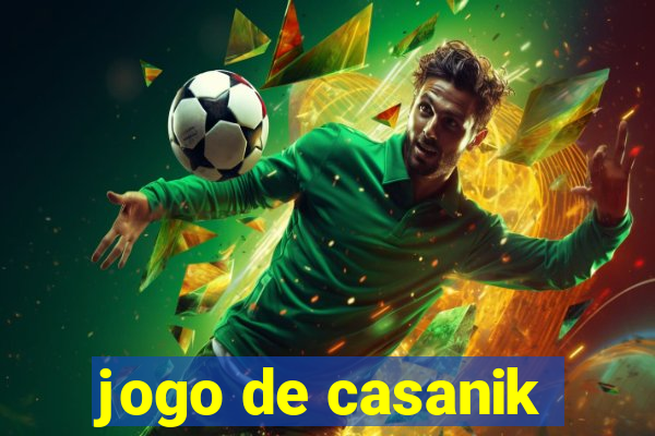 jogo de casanik