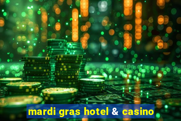 mardi gras hotel & casino