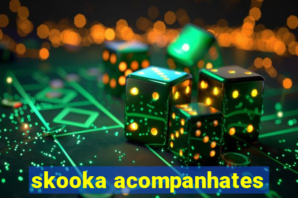 skooka acompanhates