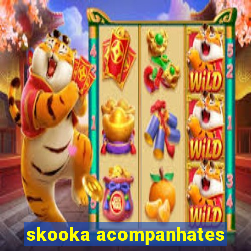 skooka acompanhates