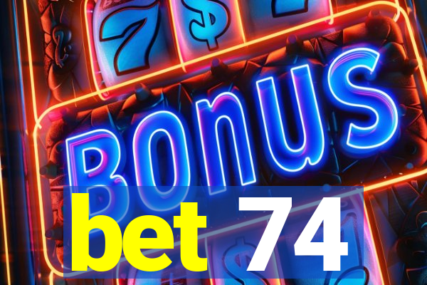 bet 74