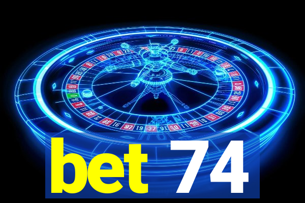 bet 74