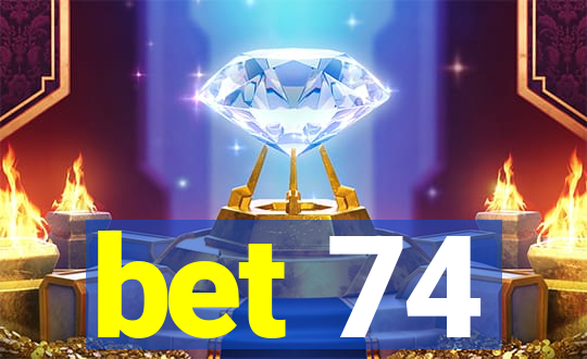 bet 74