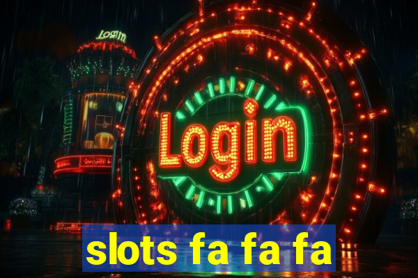 slots fa fa fa