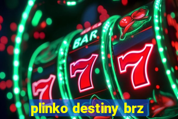 plinko destiny brz