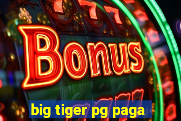 big tiger pg paga