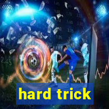 hard trick