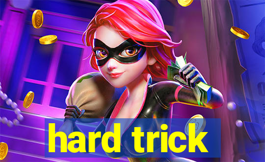 hard trick