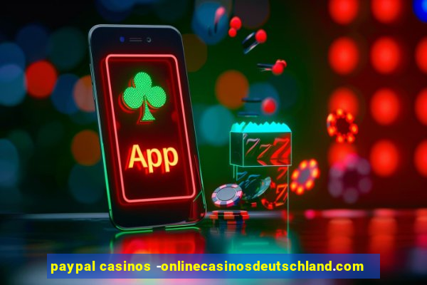 paypal casinos -onlinecasinosdeutschland.com