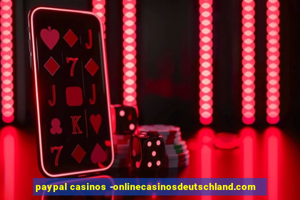 paypal casinos -onlinecasinosdeutschland.com