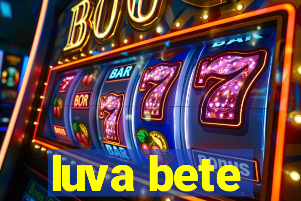 luva bete