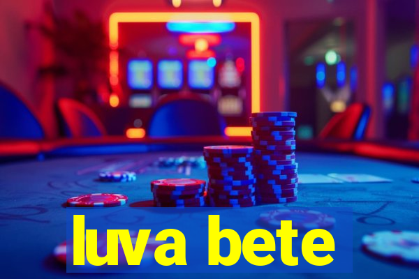 luva bete