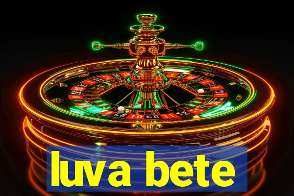 luva bete