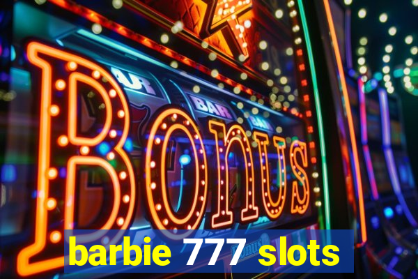 barbie 777 slots