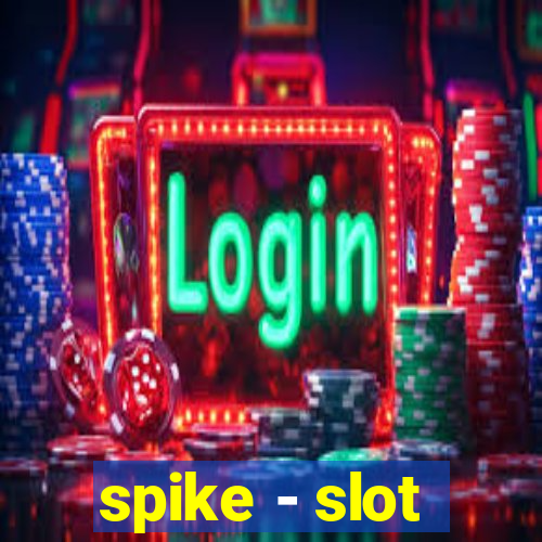 spike - slot