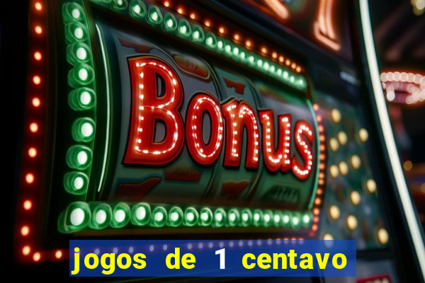 jogos de 1 centavo no pixbet