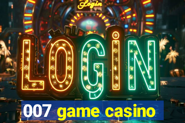 007 game casino