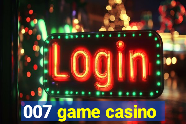 007 game casino