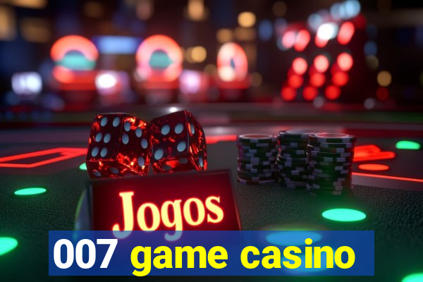 007 game casino