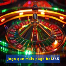 jogo que mais paga bet365