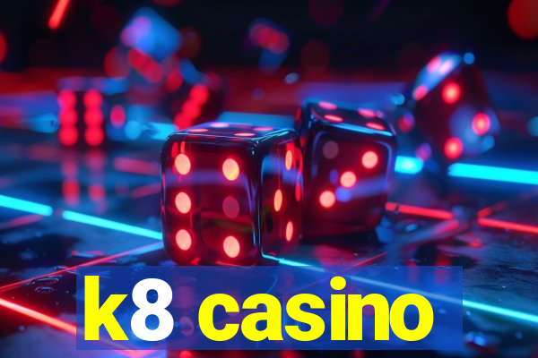 k8 casino