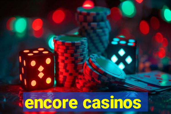 encore casinos