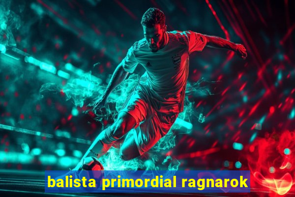 balista primordial ragnarok