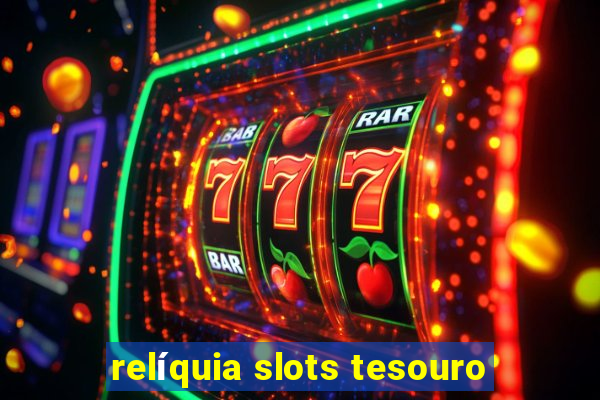 relíquia slots tesouro