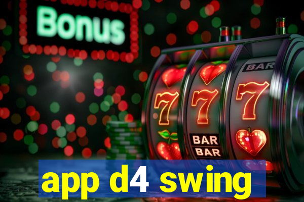 app d4 swing