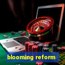 blooming reform