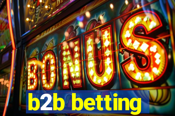 b2b betting