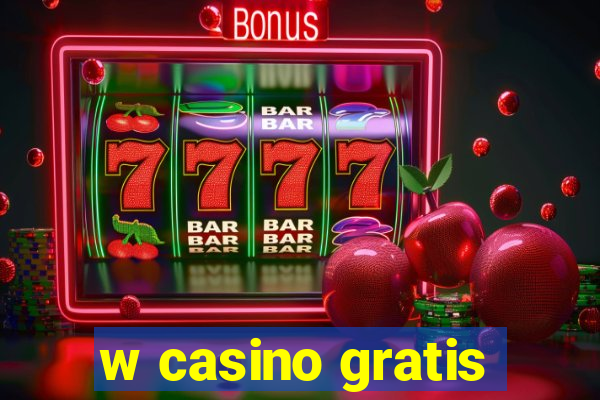 w casino gratis