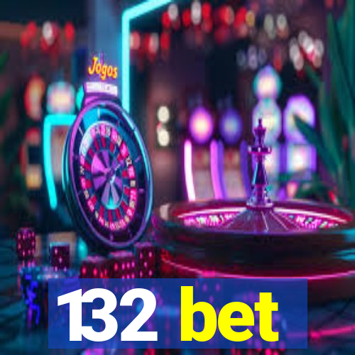 132 bet