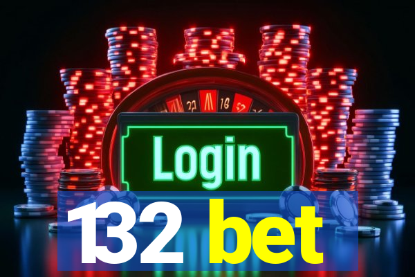 132 bet