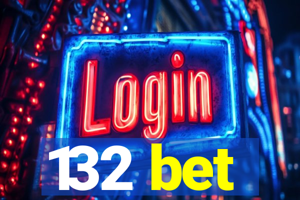 132 bet