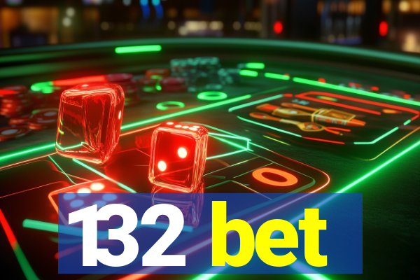 132 bet